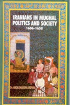 Iranians in Mughal Politics and Society: 16061658 [Hardcover] - £20.44 GBP