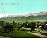 Vtg Postcard 1910s From Palms to Snow Pasadena California - £3.07 GBP