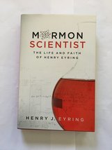 Mormon Scientist: The Life and Faith of Henry Eyring Henry J. Eyring - £3.03 GBP