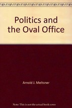 Politics and the Oval Office: Towards Presidential Governance Meltsner, ... - £3.61 GBP