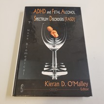 ADHD and FETAL ALCOHOL SPECTRUM DISORDERS [FASD] O&#39;Malley (2006, HC TEXT... - $79.99