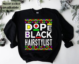 Dope Black HairStylist sweatshirt HairStylist sweater gift African American Blac - £36.16 GBP