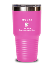 Funny Tumbler Its Fine Everything&#39;s Fine Pink-T-30oz  - £25.61 GBP