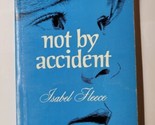 Not by Accident Isabel Fleece 1977 Fourth Printing Paperback - £6.32 GBP