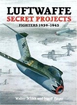Luftwaffe Secret Projects Fighters 1939-1945 Schick Meyer Jets Rockets Japan - £46.63 GBP