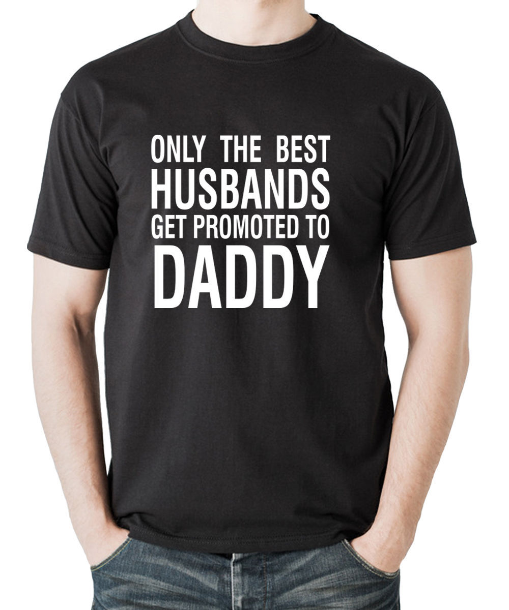 Men's T-shirt Funny Gift for New Dad Only the Best Husband get Promoted to Daddy