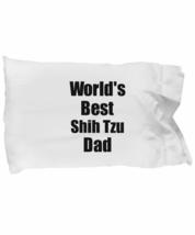 Shih Tzu Dad Pillowcase Worlds Best Dog Lover Funny Gift for Pet Owner Pillow Co - £17.10 GBP