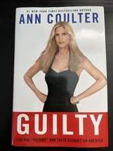 Guilty : Liberal Victims and Their Assault on America by Ann Coulter HC - $1.00