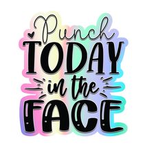 Punch Today in The face Vinyl Decal Sticker UV &amp; Water Proof Water Bottl... - $109.41 MXN