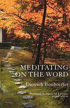 Meditating on the Word [Paperback] Dietrich Bonhoeffer and David McI. Gr... - $9.85