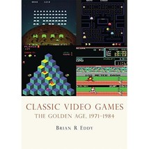 Arcade Games: The Golden Age of Classic Video Games Eddy, Brian - $16.00