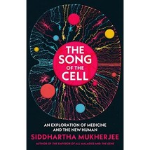 The Song of the Cell: An Exploration of Medicine and the New Human Mukherjee, Si - £25.75 GBP