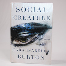 Social Creature A Novel By Tara Isabella Burton 1st Ed Hardcover Book w/... - $3.00