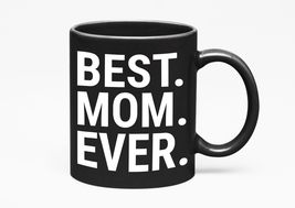 Make Your Mark Design Best Mom Ever., Mom, Mothers, Mommy, Mama, Black 11oz Cera - £17.40 GBP+