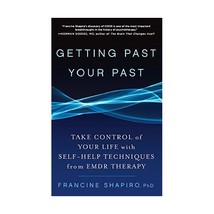 Getting Past Your Past: Why We Are Who We Are and What to Do About It With Self- - $18.00