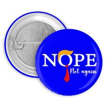 Nope Not Again Anti Trump 2024 Presidential Election Pinback Button Pin Large 2. - £6.28 GBP