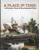 A Place In Time: A Pictorial View Of San Antonio&#39;s Past (1980) David Mc Lemore - $17.99