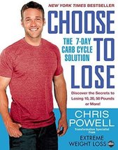 Choose to Lose: The 7-Day Carb Cycle Solution [Paperback] Powell, Chris - $6.92