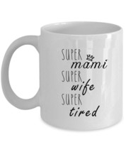 Super Mami Wife Tired Coffee Mug Mother&#39;s Day Funny Cup Christmas Gift For Mom - £12.60 GBP+