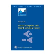 Fukaya Categories and Picard-Lefschetz Theory (Zurich Lectures in Advanced Mathe - $97.00