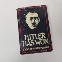 Hitler Has Won A Novel by Frederic Mullally 1975 Hardback with Dustjacket - £3.11 GBP