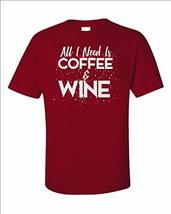 Funny All I Need is Coffee and Wine Drinking - Unisex T-Shirt - £29.76 GBP