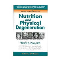 Nutrition and Physical Degeneration Weston A. Price DDS - $47.00