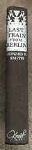 Last Train from Berlin by Howard K. Smith - 1943 Knopf Hardcover - WWII - £9.17 GBP