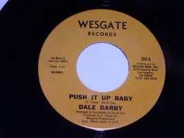 Dale Darby Push It Up Baby Time Is Changing 45 Rpm Record Wesgate 202 VG... - £78.68 GBP