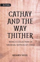Cathay And The Way Thither: Being A Collection Of Medieval Notices Of China Volu - £36.99 GBP