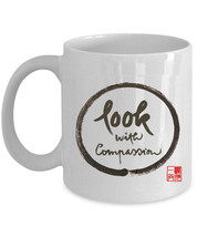 Look With Compasstion Coffee Mug Thich Nhat Hanh Calligraphy Zen Tea Cup Gift - £11.57 GBP+