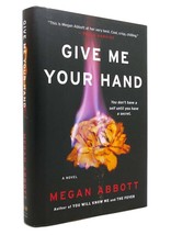 Megan Abbott Give Me Your Hand 1st Edition 1st Printing - $59.95