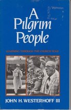A Pilgrim People: Learning Through the Church Year Westerhoff, John H. - $4.34