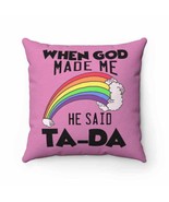 Spun Polyester Square Pillow and Cover &quot;When God made Me He Said Ta-Da&quot; ... - $29.69+