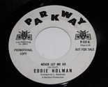 Eddie Holman Never Let Me Go Why Do Fools 45 Rpm Record Parkway 157 Prom... - $149.99