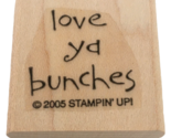Stampin Up Rubber Stamp Love Ya Bunches Card Making Words Friendship Sen... - $2.99