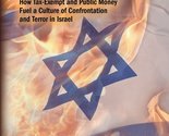 Financing the Flames: How Tax-Exempt and Public Money Fuel a Culture of ... - $14.49