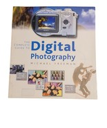Complete Guide to Digital Photography by Michael Freeman 2001 - $7.80