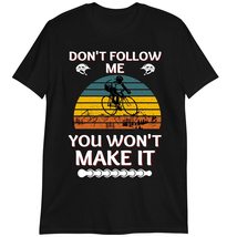 Mountain Bike Downhill T-Shirt, Don&#39;t Follow Me You Won&#39;t Make It Shirt Dark Hea - £15.26 GBP+