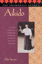 The Shambhala Guide to Aikido [Paperback] Stevens - £3.12 GBP