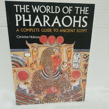 The World of the Pharaohs:A Complete Guide to Ancient Egypt By Christine Hobson - £11.20 GBP