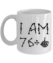 I Am 76 Plus One Skeleton Bone Middle Finger Coffee Mug 11oz 77th Birthday Cup - £11.82 GBP