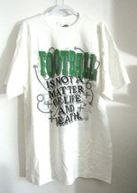 Football Is Not A Matter of Life &amp; Death Size XL White T-Shirt Life&#39;s a ... - £8.75 GBP