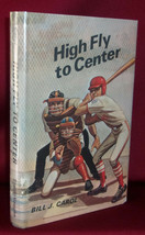 Bill J. Carol HIGH FLY TO CENTER First edition 1972 Scarce Baseball Juvenile dj - £14.09 GBP