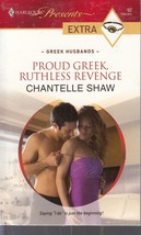 Shaw, Chantelle - Proud Greek, Ruthless Revenge - Harlequin Presents &quot;Extra&quot; 92 - £1.96 GBP