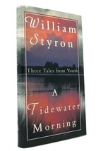 William Styron A TIDEWATER MORNING Three Tales from Youth 1st Edition 1st Printi - $84.95