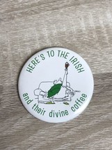 Here&#39;s To the Irish and Their Divine Coffee Funny Humor Button Pinback V... - £3.94 GBP