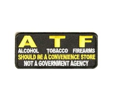 ATF Should Be a Convenience Store Not a Government Agency 4&quot; x 1.75&quot; patch (B41) - £4.69 GBP
