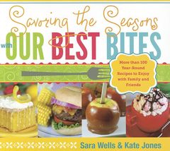 Savoring the Seasons with Our Best Bites: More Than 100 Year-Round Recip... - £15.95 GBP