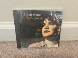 Now That I&#39;ve Found You: Collection by Alison Krauss (CD, 1995) - £4.17 GBP